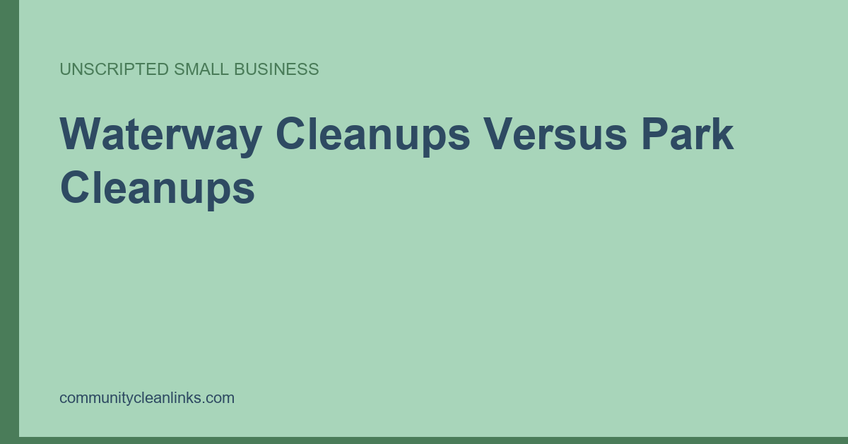 A comparison of logistics, permits and volunteer safety requirements for waterway versus park cleanup events.